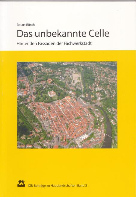 Das unbekannte Celle - Hinter den Fassaden der Fachwerkstadt